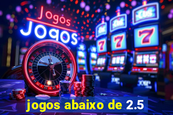 jogos abaixo de 2.5